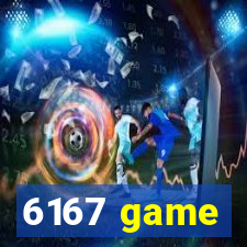 6167 game